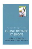 Killing Defence at Bridge 3rd 9780304357772 Front Cover