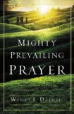 Mighty Prevailing Prayer Experiencing the Power of Answered Prayer 2013 9780310338772 Front Cover