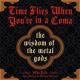 Time Flies When You're in a Coma The Wisdom of the Metal Gods 2008 9780452289772 Front Cover