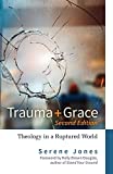 Trauma and Grace, 2nd Edition Theology in a Ruptured World  9780664264772 Front Cover