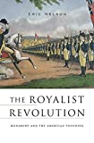 Royalist Revolution Monarchy and the American Founding  9780674979772 Front Cover