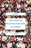 Crisis of Multiculturalism in Europe A History  9780691192772 Front Cover