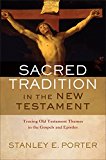 Sacred Tradition in the New Testament Tracing Old Testament Themes in the Gospels and Epistles  9780801030772 Front Cover