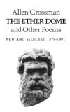 Ether Dome and Other Poems New and Selected 1979-1991 1991 9780811211772 Front Cover