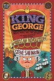 King George: What Was His Problem? Everything Your Schoolbooks Didn't Tell You about the American Revolution  9781250075772 Front Cover