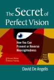Secret of Perfect Vision How You Can Prevent or Reverse Nearsightedness  9781556436772 Front Cover