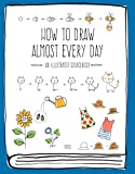 How to Draw Almost Every Day An Illustrated Sourcebook  9781631593772 Front Cover