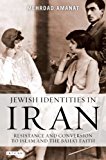 Jewish Identities in Iran Resistance and Conversion to Islam and the Baha'i Faith  9781780767772 Front Cover