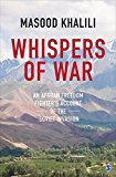 Whispers of War An Afghan Freedom Fighter's Account of the Soviet Invasion  9789386062772 Front Cover