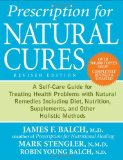 Prescription for Natural Cures A Self-Care Guide for Treating Health Problems with Natural Remedies Including Diet, Nutrition, Supplements, and Other Holistic Methods 2nd 2011 Revised  9780470891773 Front Cover