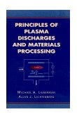 Principles of Plasma Discharges and Materials Processing 1st 9780471005773 Front Cover
