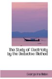 Study of Electricity by the Deductive Method 2008 9780559679773 Front Cover