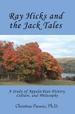 Ray Hicks and the Jack Tales A Study of Appalachian History, Culture, and Philosophy  9780595363773 Front Cover