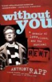 Without You A Memoir of Love, Loss, and the Musical Rent 2006 9780743269773 Front Cover