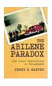 Abilene Paradox and Other Meditations on Management 