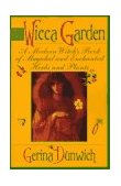 Wicca Garden A Modern Witch's Book of Magickal and Enchanted Herbs and Plants cover art