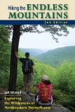 Hiking the Endless Mountains Exploring the Wilderness of Northeastern Pennsylvania 2nd 9780811706773 Front Cover