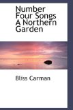 Number Four Songs a Northern Garden 2009 9781110602773 Front Cover