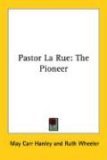 Pastor la Rue the Pioneer 2006 9781425494773 Front Cover