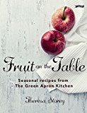 Fruit on the Table Seasonal Recipes from the Green Apron Kitchen  9781847177773 Front Cover