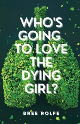Who's Going to Love the Dying Girl?  9781950730773 Front Cover