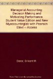 Managerial Accounting Decision Making and Motivating Performance, Student Value Edition and NEW MyAccountingLab with Pearson EText -- Access Card Package  9780133447774 Front Cover