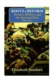 Roots of Reform Farmers, Workers, and the American State, 1877-1917