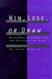 Win, Lose, or Draw Domestic Politics and the Crucible of War cover art