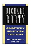 Objectivity, Relativism, and Truth Philosophical Papers