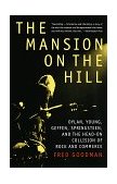 Mansion on the Hill Dylan, Young, Geffen, Springsteen, and the Head-On Collision of Rock and Commerce cover art
