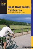 Best Rail Trails California More Than 70 Rail Trails Throughout the State 2008 9780762746774 Front Cover