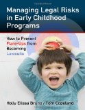 Managing Legal Risks in Early Childhood Programs How to Prevent Flare-Ups from Becoming Lawsuits cover art