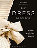 Dress Detective A Practical Guide to Object-Based Research in Fashion  9781350087774 Front Cover