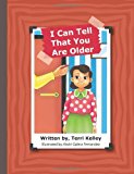 I Can Tell That You Are Older 2013 9781481923774 Front Cover