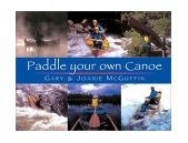 Paddle Your Own Canoe An Illustrated Guide to the Art of Canoeing 2003 9781550463774 Front Cover