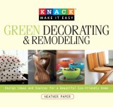 Green Decorating and Remodeling Design Ideas and Sources for a Beautiful Eco-Friendly Home 2008 9781599213774 Front Cover