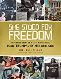 She Stood for Freedom The Untold Story of a Civil Rights Hero, Joan Trumpauer Mulholland  9781629721774 Front Cover