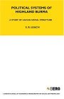 Political Systems of Highland Burma A Study of Kachin Social Structure  9781845202774 Front Cover