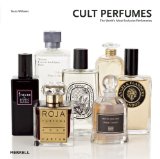 Cult Perfumes The World's Most Exclusive Perfumeries 2013 9781858945774 Front Cover