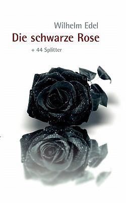 Die schwarze Rose + 44 Splitter 2010 9783839175774 Front Cover
