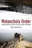Melancholy Order Asian Migration and the Globalization of Borders