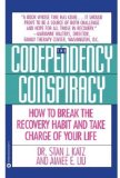 Codependency Conspiracy How to Break the Recovery Habit and Take Charge OfYour Life 1992 9780446393775 Front Cover