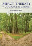 Impact Therapy: the Courage to Counsel 2012 9780615737775 Front Cover
