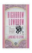 Highbrow/Lowbrow The Emergence of Cultural Hierarchy in America