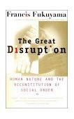 Great Disruption Human Nature and the Reconstitution of Social Order cover art