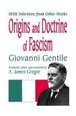 Origins and Doctrine of Fascism With Selections from Other Works