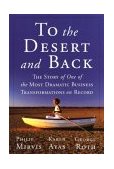 To the Desert and Back The Story of One of the Most Dramatic Business Transformations on Record  9780787966775 Front Cover