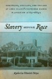 Slavery Before Race Europeans, Africans, and Indians at Long Island's Sylvester Manor Plantation, 1651-1884  9780814785775 Front Cover