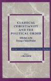 Classical Christianity and the Political Order Reflections on the Theologico-Political Problem  9780847682775 Front Cover