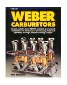 Weber Carburetors Select, Install and Tune Weber Sidedraft and Downdraft Carburetors for Performance or Economy  9780895863775 Front Cover
